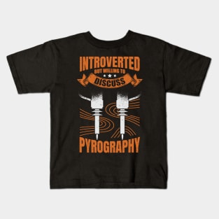Pyrography Pyrogravure Pyrographer Gift Kids T-Shirt